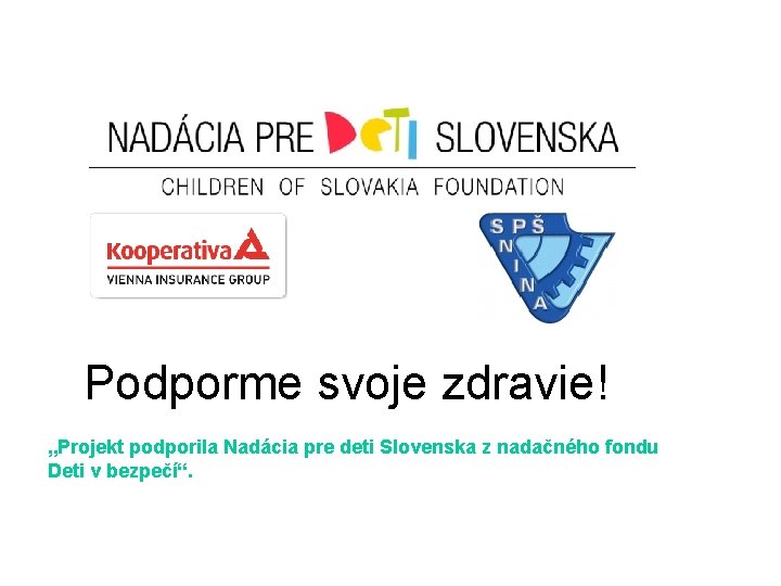 Podporme svoje zdravie! „Projekt podporila Nadácia pre deti Slovenska z nadačného fondu Deti v