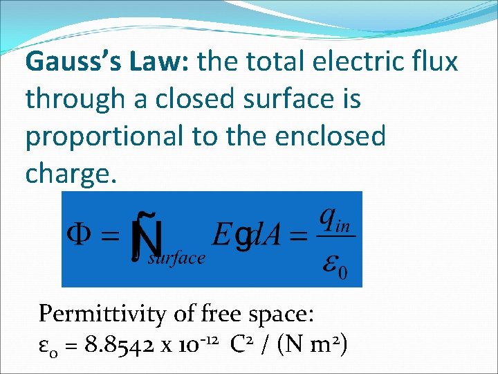 Gauss’s Law: the total electric flux through a closed surface is proportional to the
