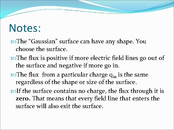 Notes: The “Gaussian” surface can have any shape. You choose the surface. The flux