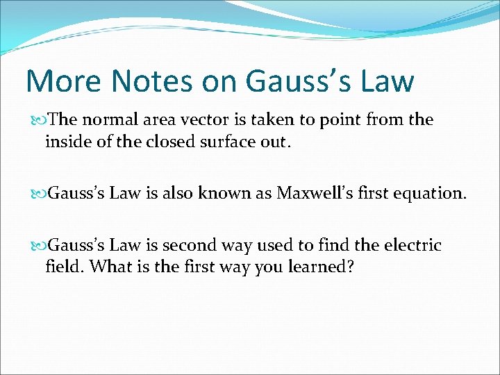 More Notes on Gauss’s Law The normal area vector is taken to point from