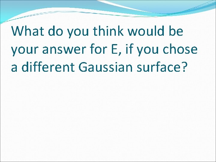 What do you think would be your answer for E, if you chose a