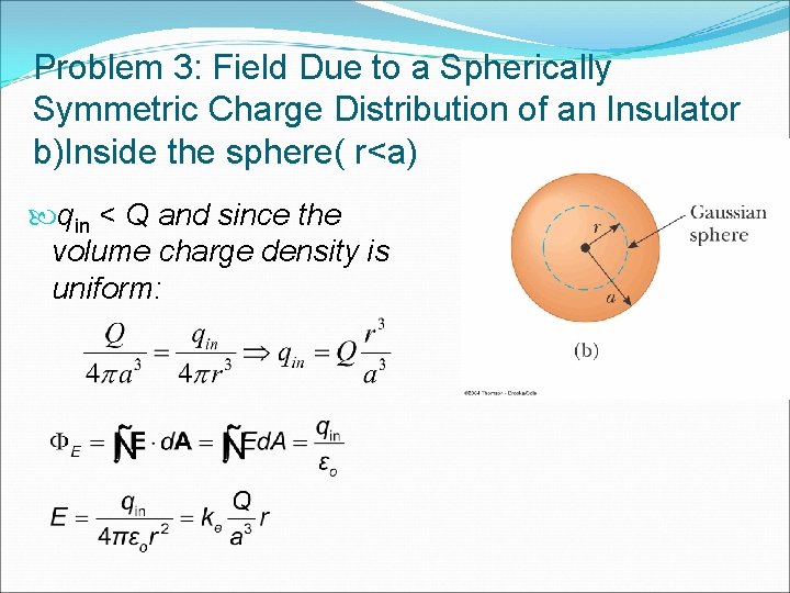 Problem 3: Field Due to a Spherically Symmetric Charge Distribution of an Insulator b)Inside