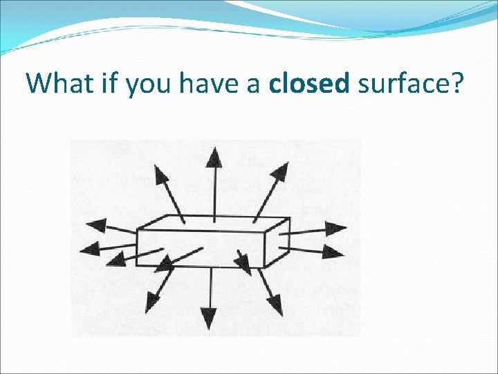 What if you have a closed surface? 