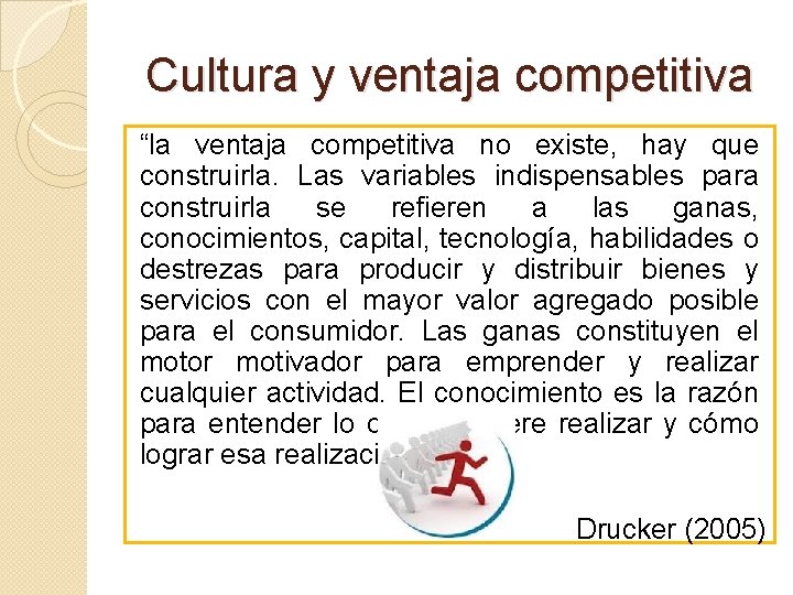 Cultura y ventaja competitiva “la ventaja competitiva no existe, hay que construirla. Las variables