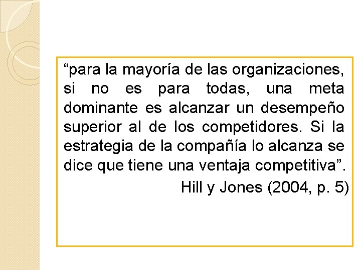 “para la mayoría de las organizaciones, si no es para todas, una meta dominante