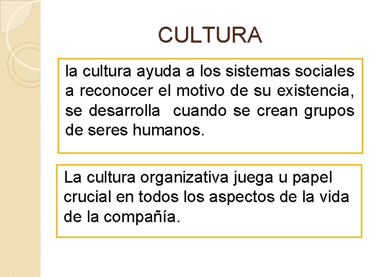CULTURA la cultura ayuda a los sistemas sociales a reconocer el motivo de su