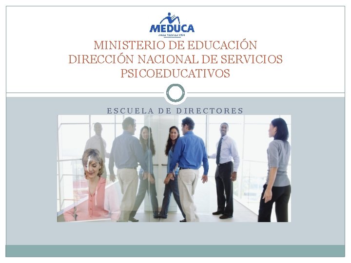 MINISTERIO DE EDUCACIÓN DIRECCIÓN NACIONAL DE SERVICIOS PSICOEDUCATIVOS ESCUELA DE DIRECTORES 