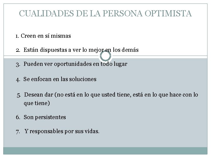 CUALIDADES DE LA PERSONA OPTIMISTA 1. Creen en sí mismas 2. Están dispuestas a