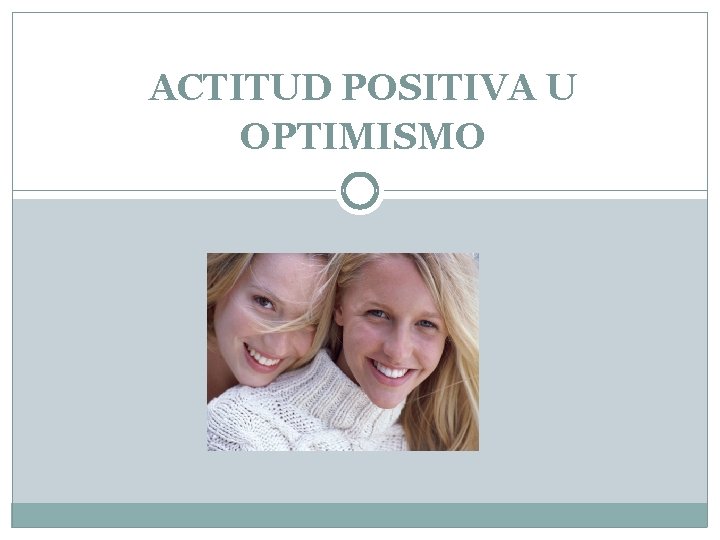 ACTITUD POSITIVA U OPTIMISMO 