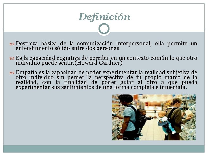 Definición Destreza básica de la comunicación interpersonal, ella permite un entendimiento sólido entre dos