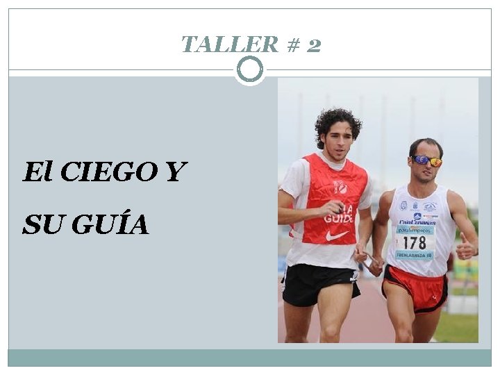 TALLER # 2 El CIEGO Y SU GUÍA 