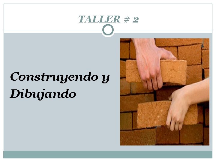 TALLER # 2 Construyendo y Dibujando 