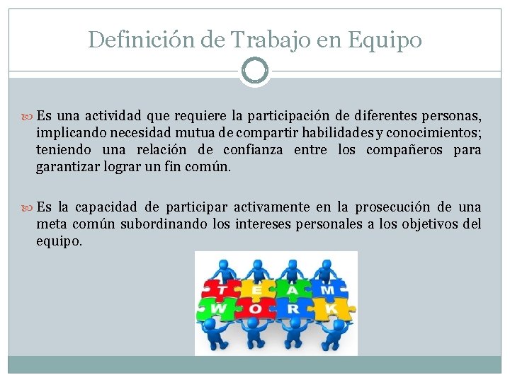Definición de Trabajo en Equipo Es una actividad que requiere la participación de diferentes