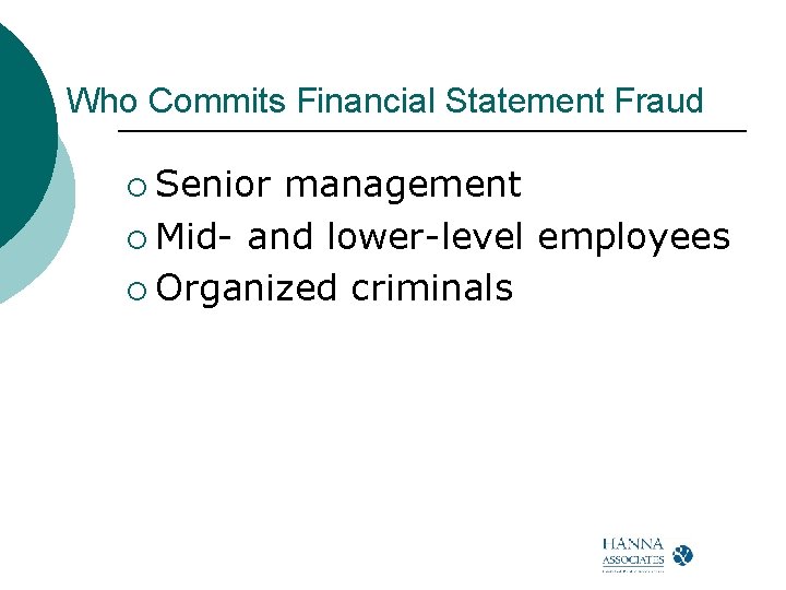 Who Commits Financial Statement Fraud ¡ Senior management ¡ Mid and lower level employees