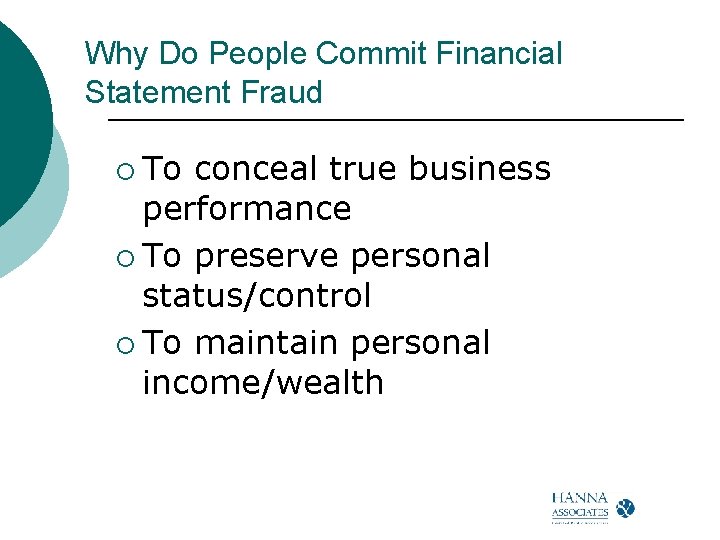 Why Do People Commit Financial Statement Fraud ¡ To conceal true business performance ¡ Why Do People Commit Financial Statement Fraud ¡ To conceal true business performance ¡