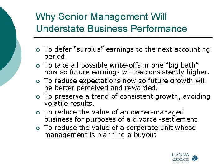 Why Senior Management Will Understate Business Performance ¡ ¡ ¡ To defer “surplus” earnings