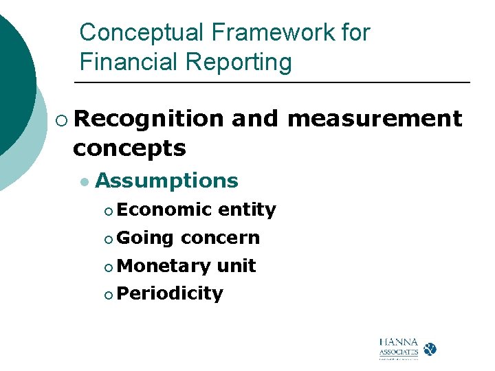 Conceptual Framework for Financial Reporting ¡ Recognition and measurement concepts l Assumptions ¡ Economic Conceptual Framework for Financial Reporting ¡ Recognition and measurement concepts l Assumptions ¡ Economic