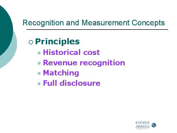 Recognition and Measurement Concepts ¡ Principles Historical cost l Revenue recognition l Matching l