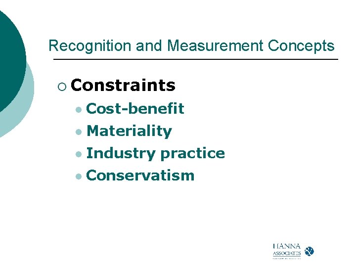 Recognition and Measurement Concepts ¡ Constraints l Cost-benefit l Materiality l Industry practice l