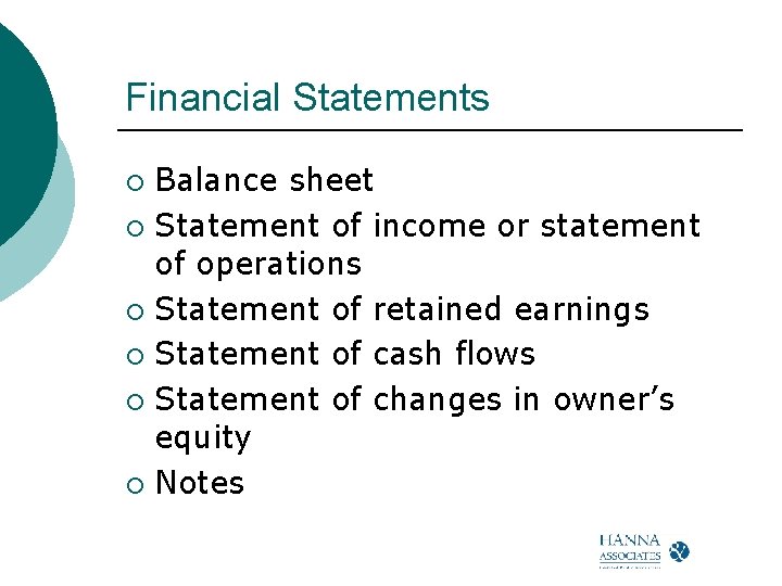 Financial Statements Balance sheet ¡ Statement of income or statement of operations ¡ Statement Financial Statements Balance sheet ¡ Statement of income or statement of operations ¡ Statement