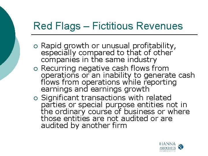 Red Flags – Fictitious Revenues ¡ ¡ ¡ Rapid growth or unusual profitability, especially