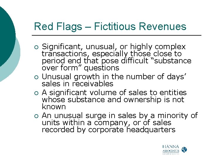 Red Flags – Fictitious Revenues ¡ ¡ Significant, unusual, or highly complex transactions, especially