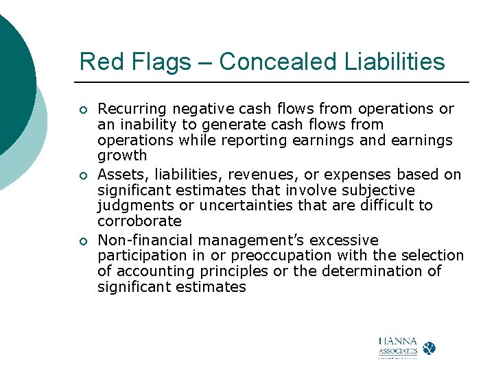 Red Flags – Concealed Liabilities ¡ ¡ ¡ Recurring negative cash flows from operations