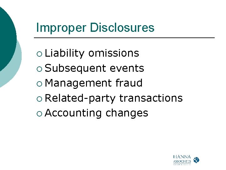 Improper Disclosures ¡ Liability omissions ¡ Subsequent events ¡ Management fraud ¡ Related party