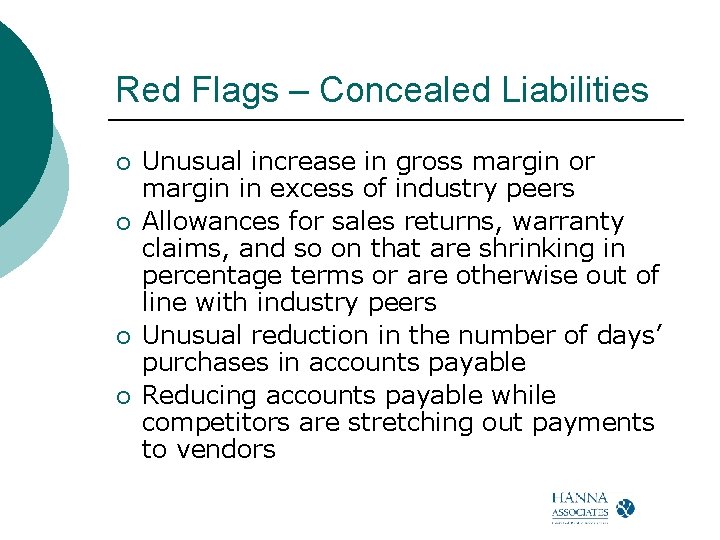 Red Flags – Concealed Liabilities ¡ ¡ Unusual increase in gross margin or margin