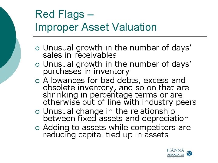 Red Flags – Improper Asset Valuation ¡ ¡ ¡ Unusual growth in the number