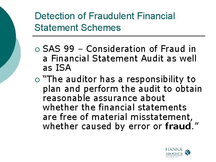 Detection of Fraudulent Financial Statement Schemes SAS 99 – Consideration of Fraud in a