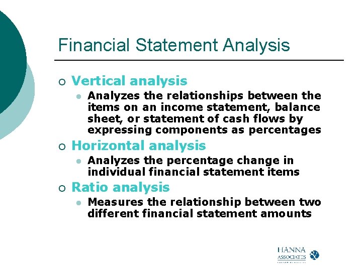 Financial Statement Analysis ¡ Vertical analysis l ¡ Horizontal analysis l ¡ Analyzes the