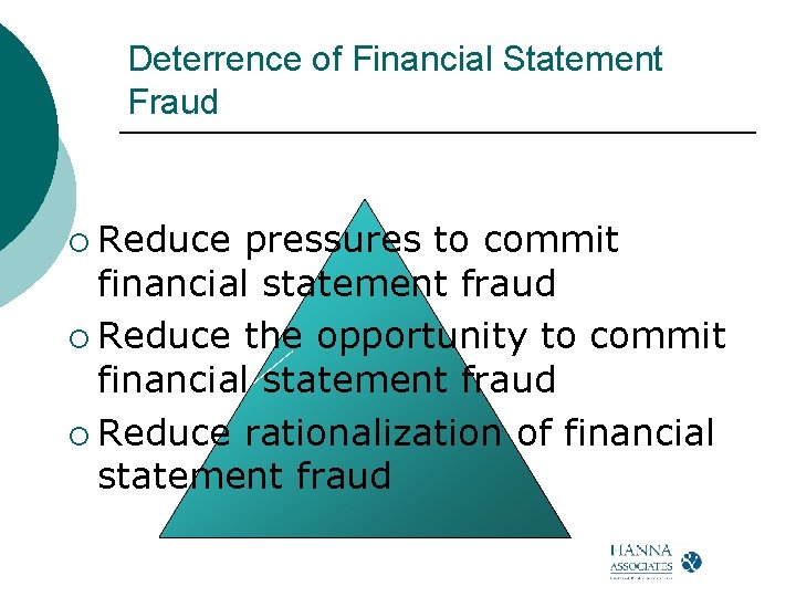 Deterrence of Financial Statement Fraud ¡ Reduce pressures to commit financial statement fraud ¡ Deterrence of Financial Statement Fraud ¡ Reduce pressures to commit financial statement fraud ¡