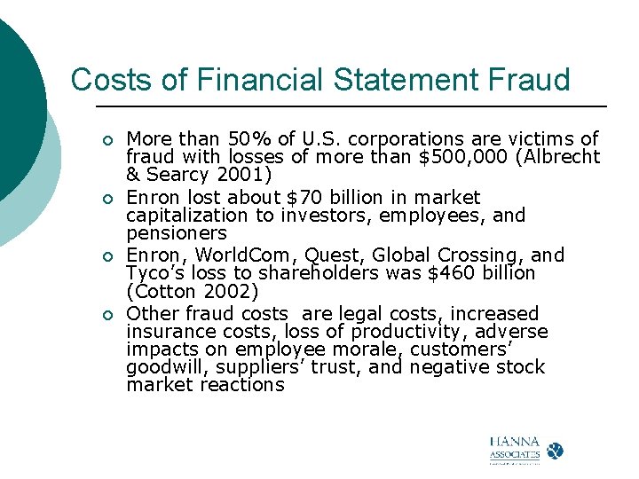 Costs of Financial Statement Fraud ¡ ¡ More than 50% of U. S. corporations