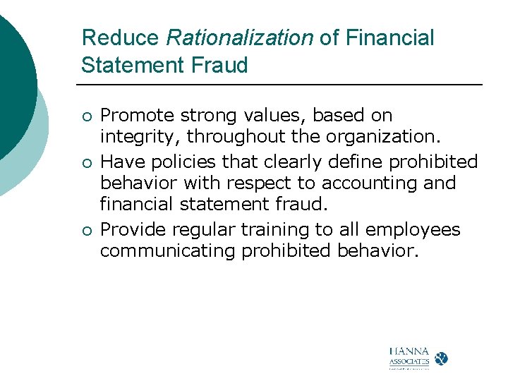 Reduce Rationalization of Financial Statement Fraud ¡ ¡ ¡ Promote strong values, based on