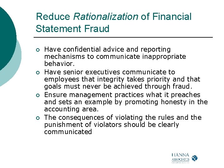 Reduce Rationalization of Financial Statement Fraud ¡ ¡ Have confidential advice and reporting mechanisms