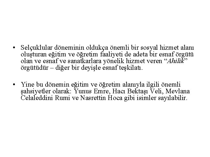  • Selçuklular döneminin oldukça önemli bir sosyal hizmet alanı oluşturan eğitim ve öğretim