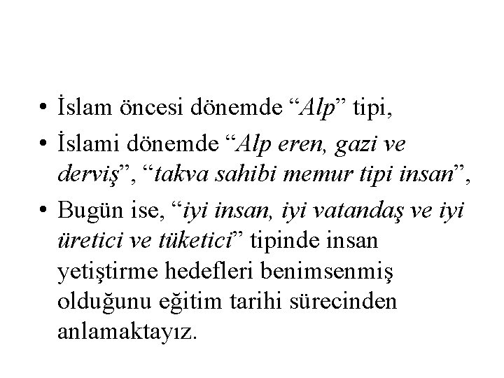  • İslam öncesi dönemde “Alp” tipi, • İslami dönemde “Alp eren, gazi ve