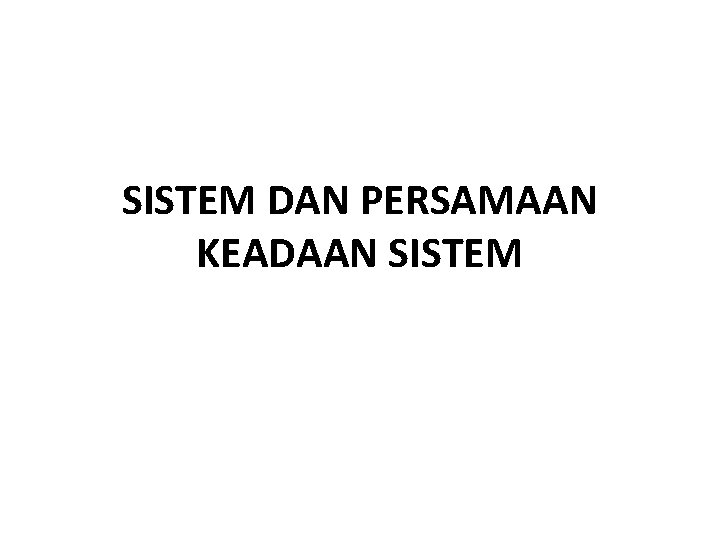 SISTEM DAN PERSAMAAN KEADAAN SISTEM 