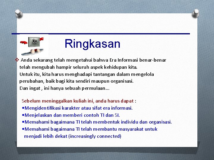 Ringkasan v Anda sekarang telah mengetahui bahwa Era Informasi benar-benar telah mengubah hampir seluruh