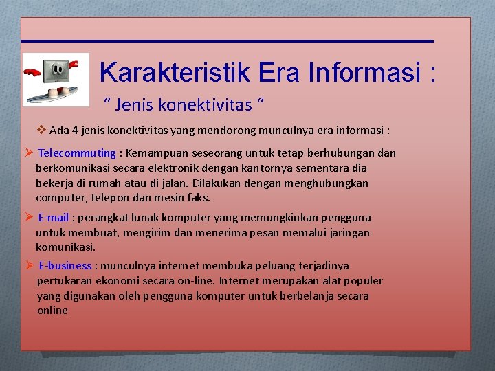 Karakteristik Era Informasi : “ Jenis konektivitas “ v Ada 4 jenis konektivitas yang