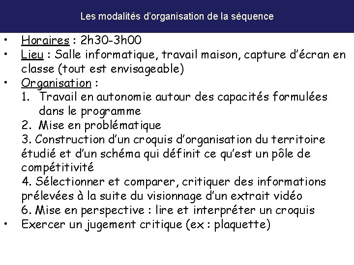 Les modalités d’organisation de la séquence • • Horaires : 2 h 30 -3