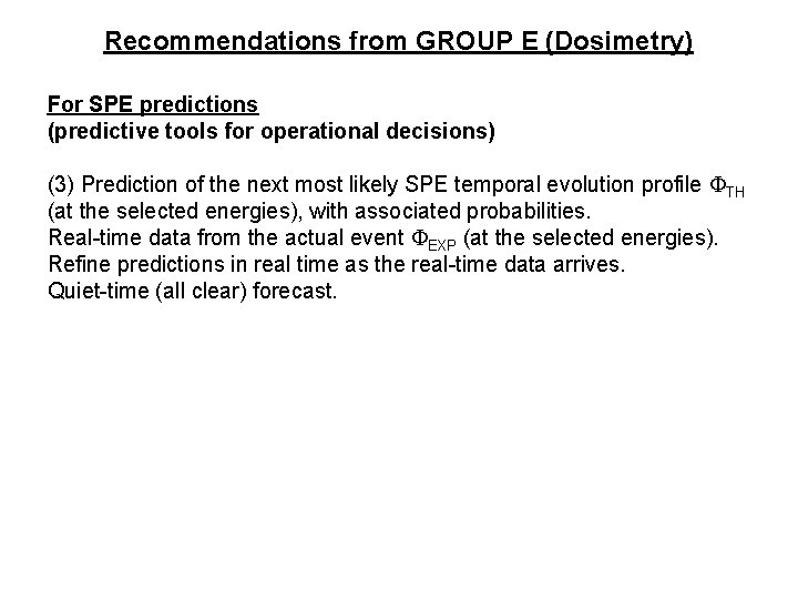 Recommendations from GROUP E (Dosimetry) For SPE predictions (predictive tools for operational decisions) (3)