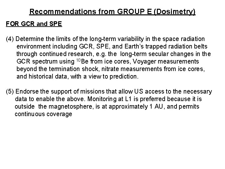 Recommendations from GROUP E (Dosimetry) FOR GCR and SPE (4) Determine the limits of