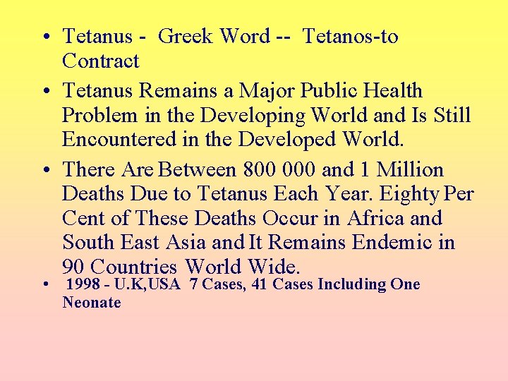  • Tetanus - Greek Word -- Tetanos-to Contract • Tetanus Remains a Major