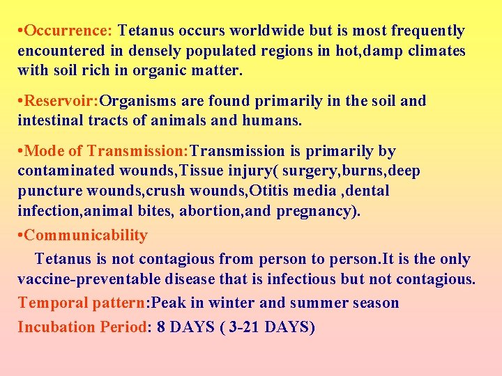  • Occurrence: Tetanus occurs worldwide but is most frequently encountered in densely populated