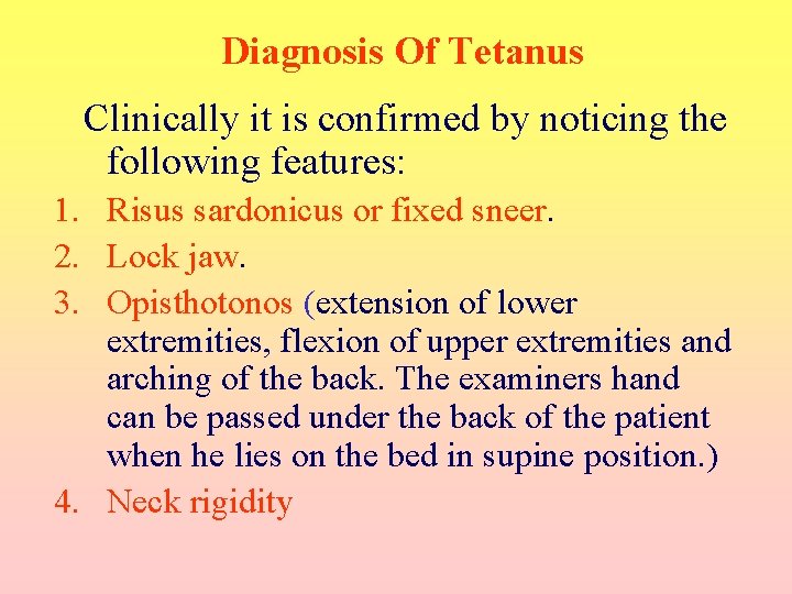 Diagnosis Of Tetanus Clinically it is confirmed by noticing the following features: 1. Risus