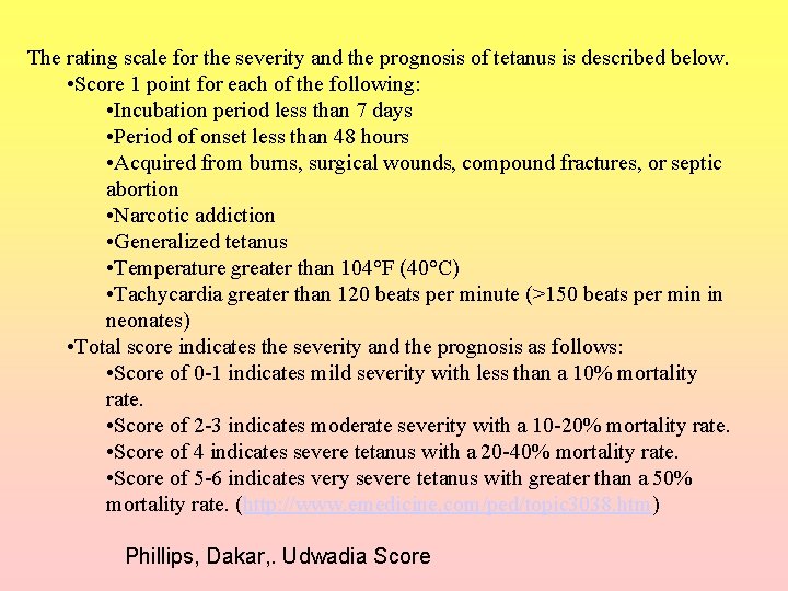 The rating scale for the severity and the prognosis of tetanus is described below.