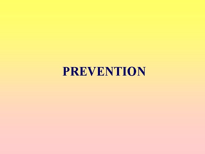 PREVENTION 