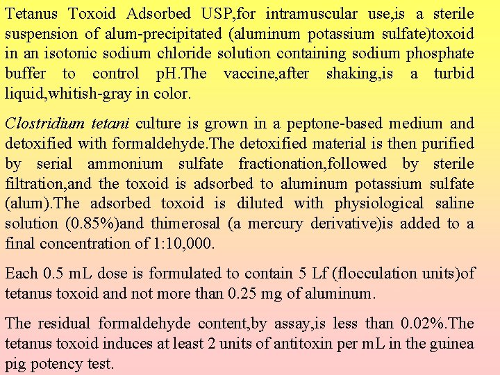 Tetanus Toxoid Adsorbed USP, for intramuscular use, is a sterile suspension of alum-precipitated (aluminum